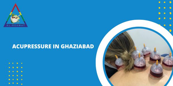 Acupressure In Ghaziabad — Al — Rehmat